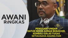 AWANI Ringkas: Penggantungan tamat, Noor Azman kembali ke FAM