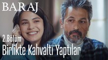 Birlikte kahvaltı yaptılar - Baraj 2. Bölüm
