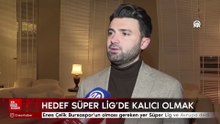Enes Çelik Bursaspor’un olması gereken yer Süper Lig ve Avrupa dedi