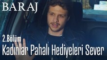 Kadınlar pahalı hediyeleri sever - Baraj 2. Bölüm