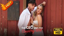 CEO and the Country Girl | Full Movie HD - Romance Sweet Romance Modern USA Contemporary All Ages CEO Independent Woman Strong-Willed Hidden Feelings Serendipity Neighbors Hidden Identity Mistaken Identity Secret Fated Lovers
