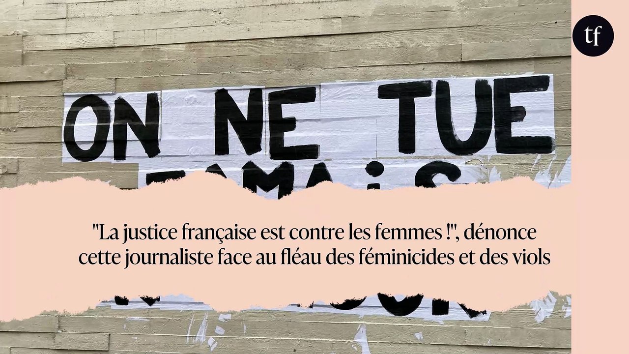 "La justice française est contre les femmes !", dénonce cette journaliste face au fléau des féminicides et des viols