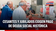 Cesantes y Jubilados exigen pago de deuda social histórica: 