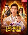 Lucky Daughter Luckier Emperor Chinese Drama - English Sub
