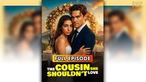 The Cousin She Shouldn't Love & Detailed Version - Full Movie
