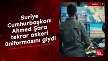 Suriye Cumhurbaşkanı Ahmed Şara tekrar askeri üniformasını giydi