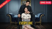 [EngSub] He Crossed Every Line Chinese Movie