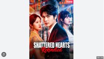 Shattered Hearts Rekindled Drama Movies English Sub