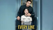 He Crossed Every Line Chinese Drama