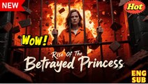 Rise of the Betrayed Princess - Full 🍿 #englishsub