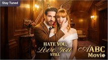 Hate You, Love You Still - FULLMOVIE 2026 #englishsub