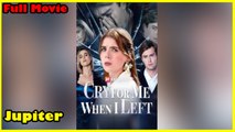 Cry For Me When I Left Full Movie