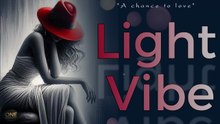 " A Chance to love " ( Light Vibe ) ONE PRO