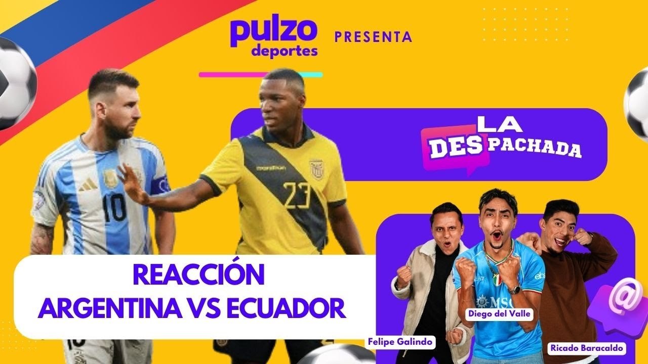Reacción Argentina vs Ecuador - Copa América 2024 cuartos de final | La Despachada de Pulzo Deportes