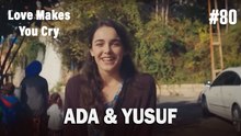 Ada & Yusuf #80 - Love Makes You Cry