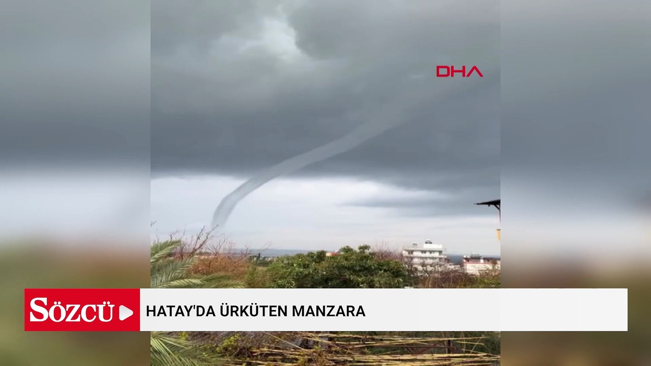 Hatay'da hortum çıktı; denizde dev dalgalar oluştu