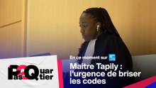 Maître Tapily : l'urgence de briser les codes