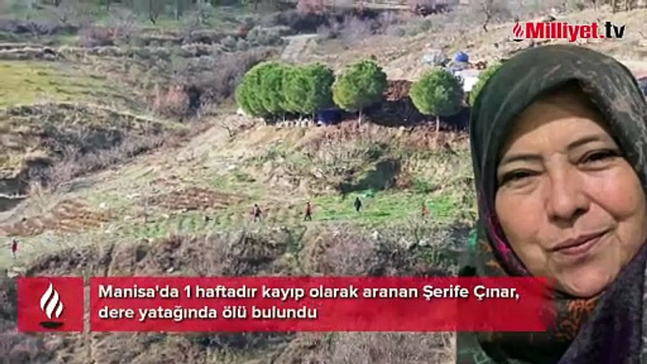 8 gündür kayıp olarak aranan Şerife Çınar ölü bulundu