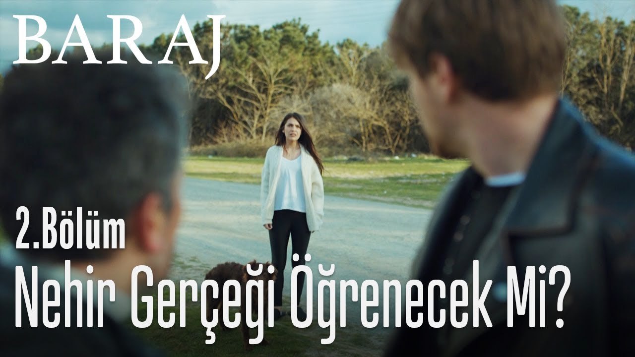 Nehir gerçeği öğrenecek mi? - Baraj 2. Bölüm