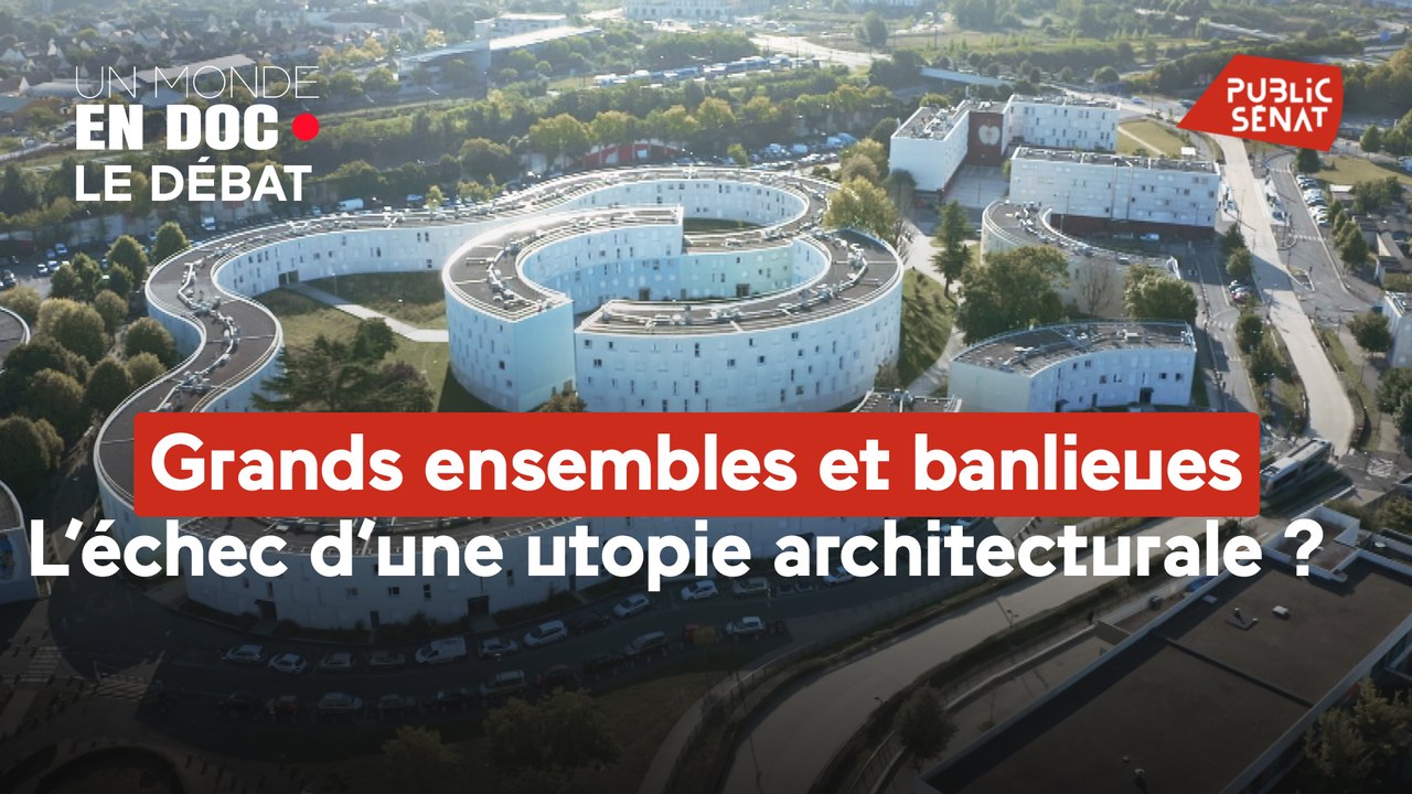 Un monde en doc - Grands ensembles et banlieues : l’échec d’une utopie architecturale ?