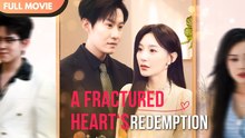 [ENG  SUB] A Fractured Heart‘s Redemption  ¦ Full