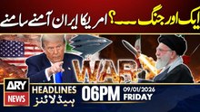 Iran and US: War Tensions Escalate? || ARY News 6 PM Headlines | 9th Jan 2026