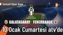Galatasaray - Fenerbahçe Turkcell Süper Kupa Maçı 10 Ocak Cumartesi ⚽