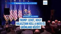 Trump: lehet, hogy választani kell a NATO fenntartása és Grönland között