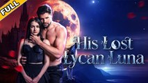[ Hot 2025🔥] His Lost Lycan Luna #FullMovie💥 💥