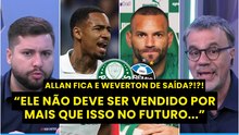 "O PALMEIRAS DEVE.." Verdão recebe PROPOSTA DE R$187 MILHÕES POR ALLAN e Weverton pode DEIXAR CLUBE!