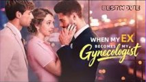 When My Ex Become My Gynecologist 🍿 🍿 🍿 #englishsub