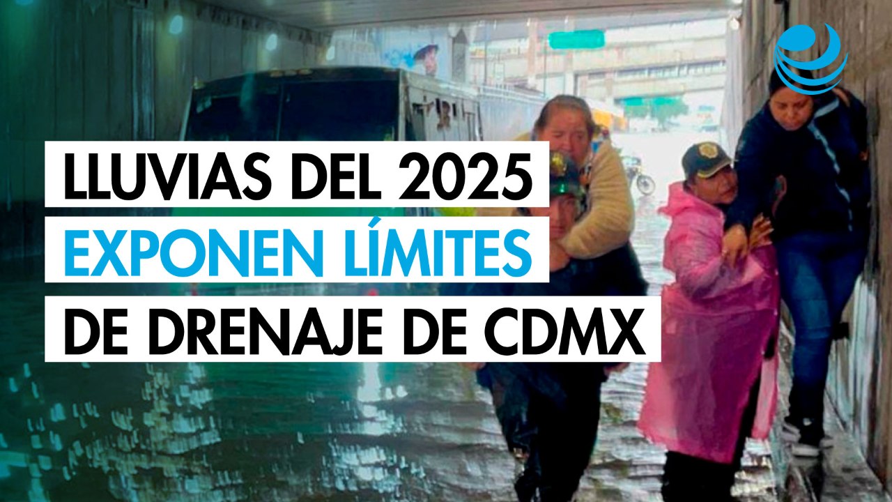 Lluvias históricas del 2025 exponen límites del drenaje urbano en Ciudad de México