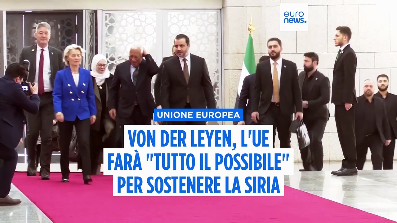 Von der Leyen incontra al-Sharaa: "L'Europa farà tutto il possibile per sostenere la Siria"