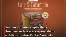 Walmor Sorvetes amplia linha Premium ao lançar o surpreendente e delicioso sabor Café e Caramelo