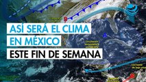 Frente frío 27 marcará el clima del fin de semana con bajas temperaturas y lluvias en estos estados
