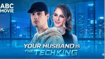 🔥Your Husband is The Tech King - FULLMOVIE2026 #englishsub