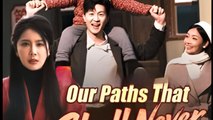 Our Paths Shall Never Cross Again - Drama FULL MOVIES ENGLISH SUB