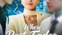 Where Past Fades Love Departs - Drama FULL MOVIES ENGLISH SUB
