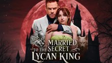 Married To The Secret Lycan King #engsub