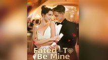 Fated to Be Mine FULL DRAMA
