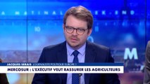 L'édito de Jacques Serais : «Mercosur : l'exécutif veut rassurer les agriculteurs»