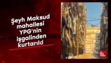 Şeyh Maksud mahallesi YPG'nin işgalinden kurtarıldı