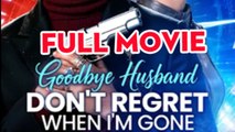Goodbye Husband Don't Regret When I'm Gone 🍁 - Full Movie