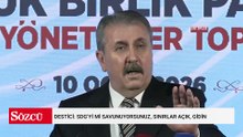 Destici: SDG’yi mi savunuyorsunuz, sınırlar açık, gidin