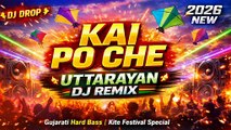 Uttarayan DJ Song 2026 | Kai Po Che DJ Remix 🔥 | Gujarati Hard Bass Song | Makar Sankranti Song
