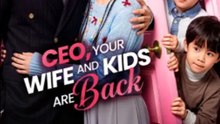 CEO, Your Wife and Kids Are Back Full English Sub