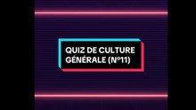 Quiz de culture générale n°11