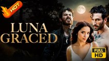 Luna Graced | Full Movie HD - Drama Revenge Fantasy Dark Possessive Violent Supernatural Gory USA Castle Banquet Contemporary All Ages Luna Alpha Fated Lovers Hidden Identity Enemies to Lovers First Love Love-Hate Identity Reveal Werewolf Hooking-up Secre