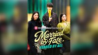 Married by Fate, Feared by All (DUBBED) Full Chinsese Drama