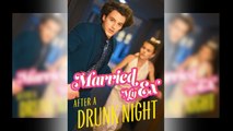 [EngSub] Marry My Ex After a Drunk Night